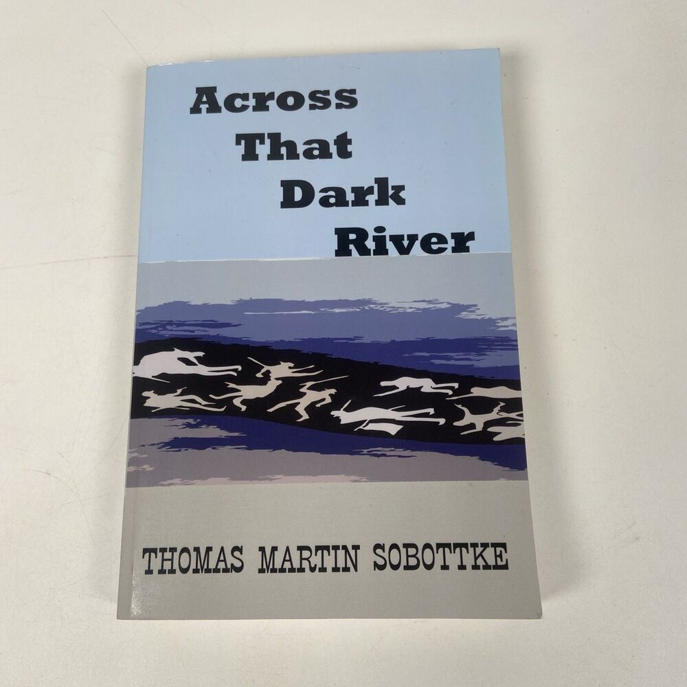 Across That Dark River The Civil War Memory Pub Thomas M Sobottke Signed 1st Ed